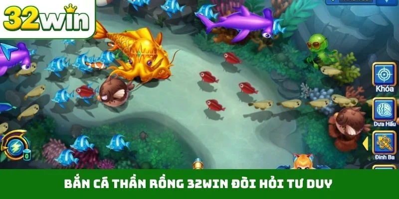 Bắn Cá Thần Rồng 32WIN - Vũ Khí Hạ Boss Khủng Trong Nháy Mắt Bắn cá thần Rồng 32WIN đòi hỏi tư duy