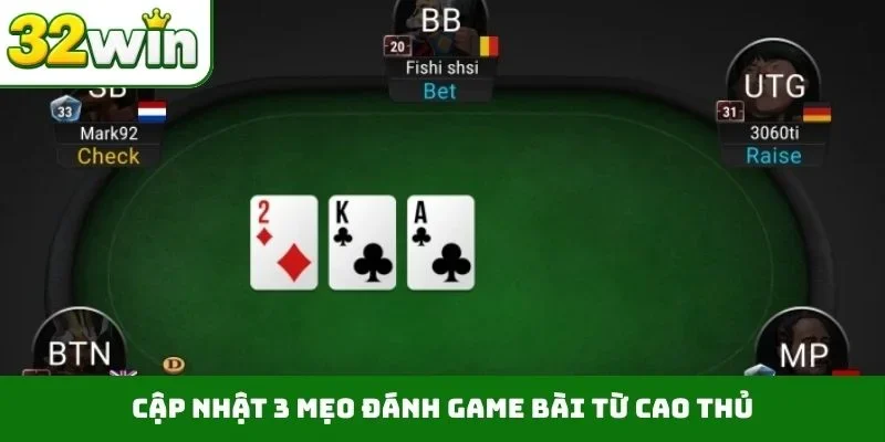 Poker 32WIN - 9 Chiến Thuật Đỉnh Cao Cho Bậc Thầy Đỏ Đen Cập nhật 3 mẹo đánh game bài từ cao thủ