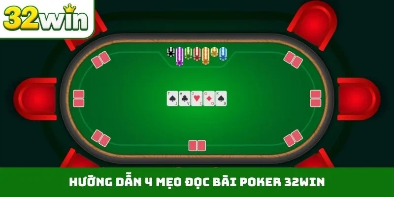 Poker 32WIN - 9 Chiến Thuật Đỉnh Cao Cho Bậc Thầy Đỏ Đen Hướng dẫn 4 mẹo đọc bài Poker 32WIN