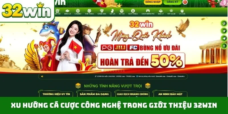 Giới Thiệu 32WIN Xu hướng cá cược công nghệ trong giới thiệu 32WIN